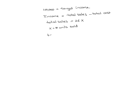 use-the-following-information-to-compute-the-number-of-units-that-must-be-sold-to-achieve-a-target-income-of-40000-fixed-costs-200000-selling-price-per-unit-26-variable-costs-per-unit-14