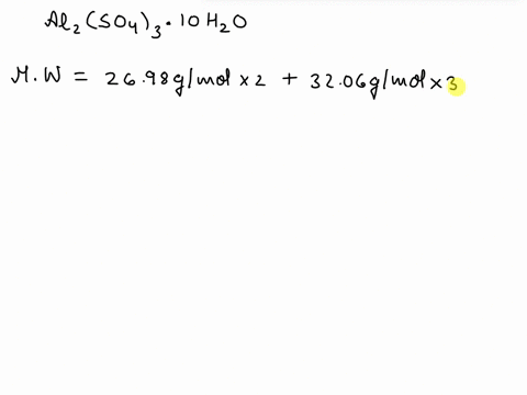 what-is-the-molecular-weight-of-al2so4l310h20-given-ai-2698-gmole-s-3206-gmole-o-1600-gmole-h-1008-gmole-43220-gmole-54032-gmole-45022-gmole-41418-gmole-48626-gmole-50428-gmole-52230-bmole-04626