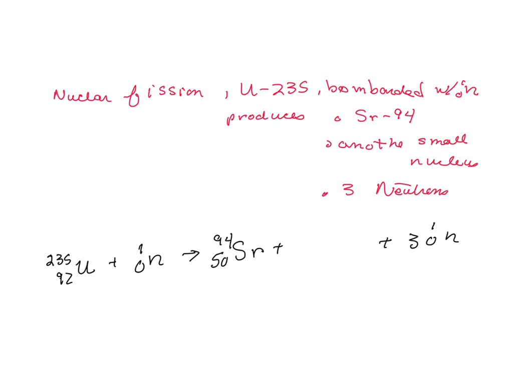 SOLVED In a fission reaction, uranium235 bombarded with a neutron