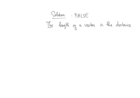 the-length-of-a-vector-can-be-either-positive-or-negative-true-or-false