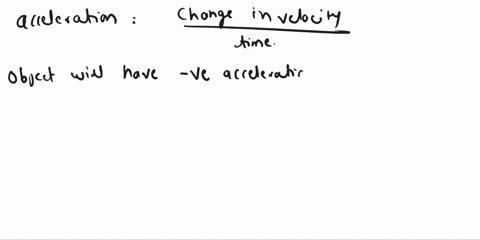 an-object-moving-in-the-backward-direction-slows-to-a-stop-during-this-motion-the-acceleration-will-be-zero-positive-negative-not-enough-information-06942