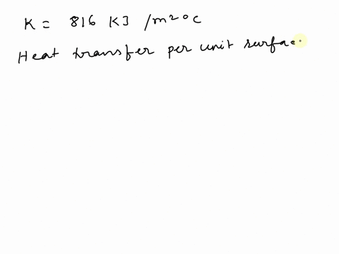 the-forced-convective-heat-transfer-coefficient-for-a-hot-fluid-flowing-over-a-cool-surface-has-been-estimated-to-be-816-kjm2-oc-the-fluid-temperature-upstream-of-the-cool-surface-is-120oc-a-15897