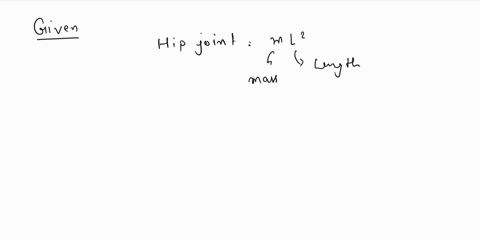 1calculate-the-mass-moment-of-inertia-of-the-lower-extremity-about-the-hip-jointbody-height-is-2-meters-and-body-mass-is-l00-kg-for-this-personassume-the-knee-is-not-flexed-and-the-foot-is-a-68972