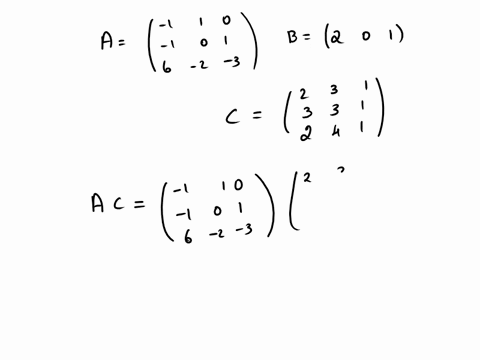consider-the-three-matrices-a-r1-1-1-0-r2-1-0-1-r3-6-2-3-b-c1-2-0-1-c-r1-2-3-1-r2-3-3-1-r3-2-4-1-a-show-by-calculating-the-product-ac-that-c-is-the-inverse-matrix-of-a-show-detailed-calculat-56987