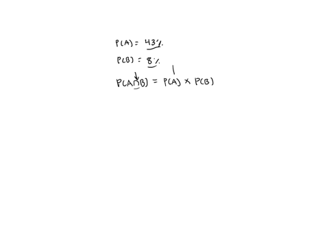 two-events-are-occurring-independently-one-event-a-has-a-probability-of-43-happening-another-event-b-has-a-probability-of-8-happening-knowing-independent-events-what-is-the-probability-of-events-a-and