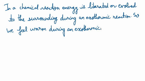 why-does-a-reaction-vessel-feel-warm-during-an-exothermic-reaction-and-feel-cold-during-an-endotherm-33475