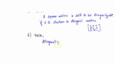 are-the-following-statements-true-or-false-and-why-any-square-matrix-is-diagonalizable-_-if-a-matrix-is-diagonalizable-then-it-is-invertible-an-n-x-n-matrix-with-n-different-eigenvalues-must-80738