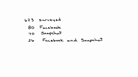 a-college-survey-was-taken-to-determine-which-social-media-platform-students-use-of-623-students-surveyed-80-used-facebook-70-used-snapchat-26-used-both-the-facebook-and-snapchat-how-many-did-not-used