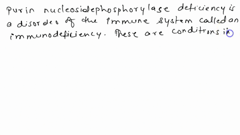 purine-nucleoside-phosphorylase-pnp-deficiency-disease-isan-autosomal-recessive-disease-that-results-in-severe-immunodeficiency-explain-87027