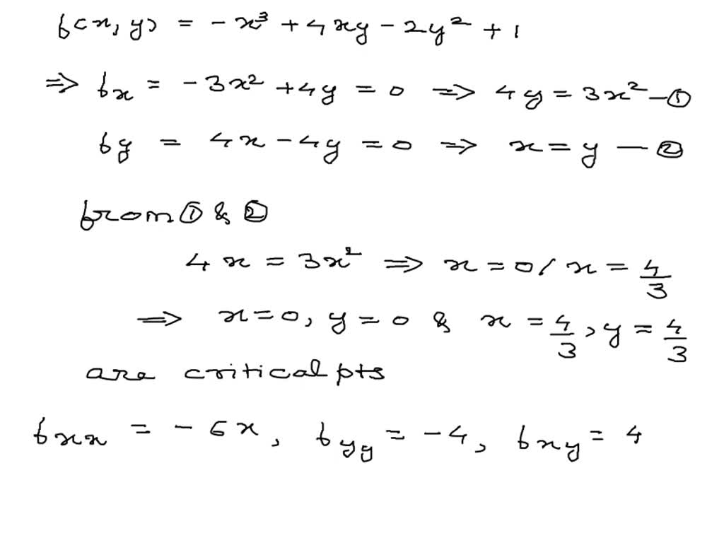 Solved Find The Local Maximum Local Minimum And Saddle Points For The Function F X Y X 3 4xy 2y 2 1