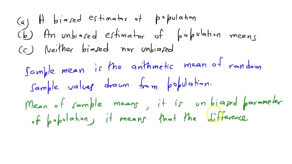 Solved 3 The Mean Of The Sample Means Is A Biased Estimator Of The Population B An Unbiased Estimator Of The Population Means Neither Biased Nor Unbiased Answer