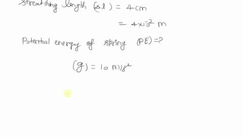 a-mass-of-400g-attached-to-a-spring-causes-it-to-strecth-by-4cm-what-is-the-potential-energy-of-the-spring-in-the-strecthed-position-use-g10ms2-19802