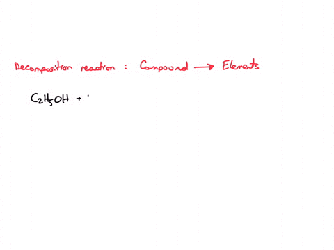 of-the-reactions-below-which-are-decomposition-reactions-c2h5oh-3o2-2co2-3h2o-pbco3-pbo-co2-nh4no3-n2o-2h2o-n2-3h2-2nh3-2mg-o2-2mgo