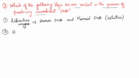 of-these-steps-which-one-occurs-earliest-in-the-process-of-producing-recombinant-dna-a-the-same-restriction-enzyme-is-used-to-isolate-the-gene-of-interest-and-to-cut-the-plasmid-dna-b-bacter-81637
