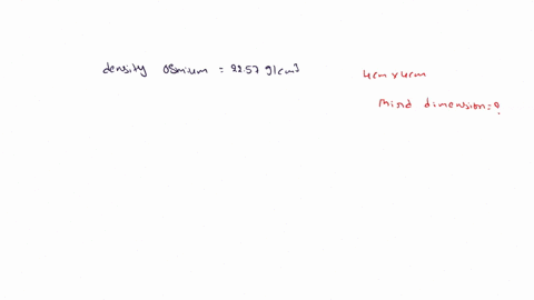 the-density-of-osmium-is-2257-gcm3-if-a-100-kg-rectangular-block-of-osmium-has-two-dimensions-of-400-cm-x-400-cm-calculate-the-third-dimension-of-the-block-71652
