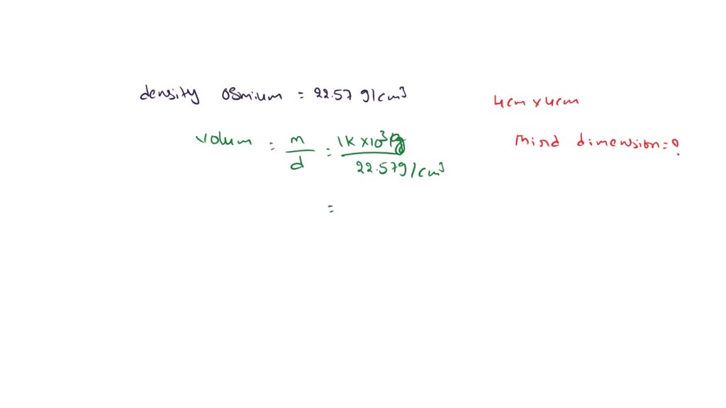 SOLVED: The density of osmium is 22.57 g/cm3. if a 1.00 kg rectangular ...