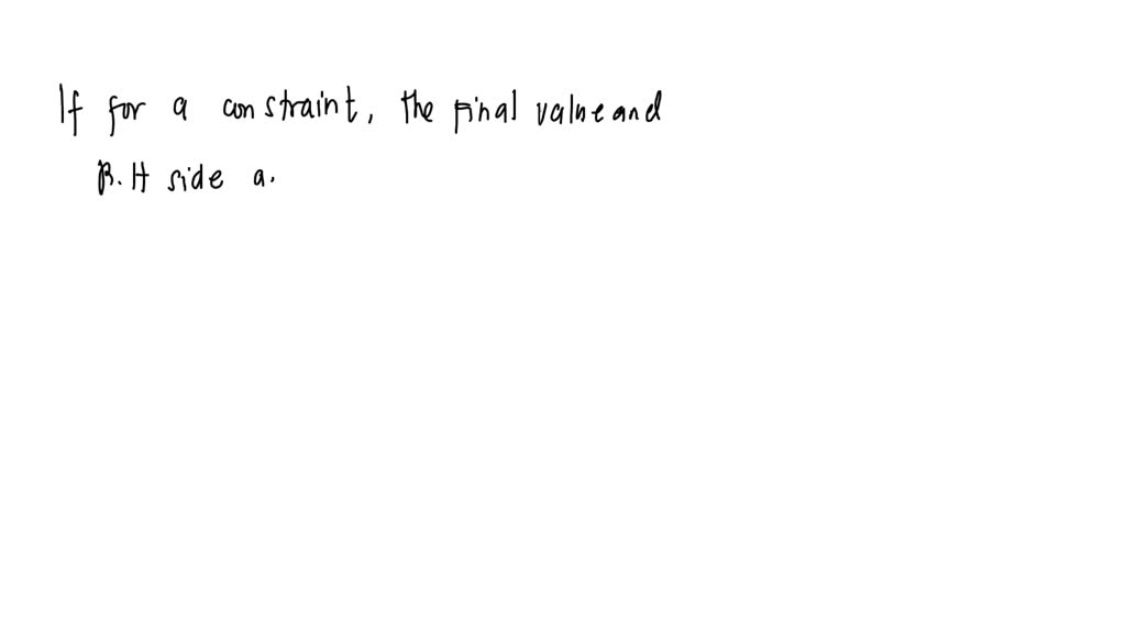 SOLVED a) Identify the constraints that are binding and the ones that are not binding. b