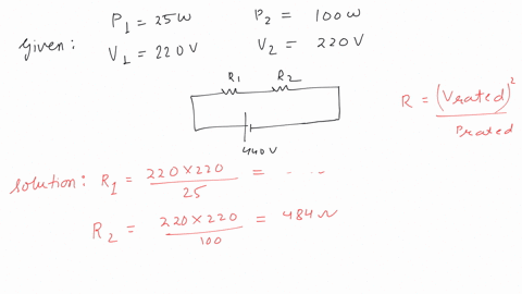 if-two-bulbs-of-wattage-25-and-100-respectively-each-rated-at-220-volt-are-connected-in-series-with-the-supply-of-440-volt-then-which-bulbs-will-fuse