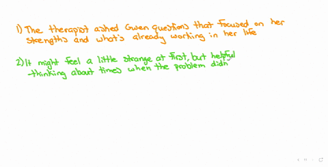 solution-focused-brief-therapy-applied-to-the-case-of-gwen-1-what-did-the-therapist-do-to-help-gwen-determine-ways-to-move-forward-with-her-problem-in-the-sfbt-video-describe-2-if-you-were-a-88288