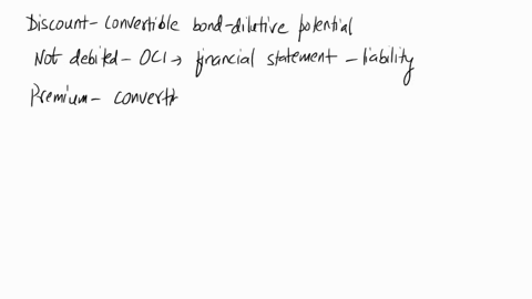 ifrs-basedwhich-of-the-following-is-debited-to-other-comprehensive-income-oci-a-discount-on-convertible-bonds-that-are-dilutive-potential-common-stockb-premium-on-convertible-bonds-that-are-17077