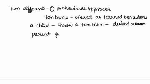 how-would-2-different-theoretical-approaches-explain-a-developmental-behavior-like-a-child-throwing-a-tantrum-74944