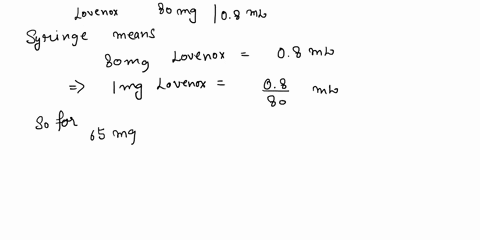 a-patient-is-given-65-mg-of-lovenox-subcutaneously-from-a-lovenox-80-mgo8-ml-syringe-how-many-milliliters-were-administered-98976