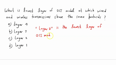 what-is-the-lowest-layer-of-the-osi-model-at-which-wired-and-wireless-transmissions-share-the-same-protocols-a-layer-4-b-layer-3-c-layer-2-d-layer-1-70915