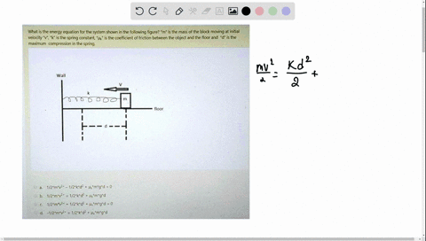 what-is-the-energy-equation-for-the-system-shown-in-the-following-figure-m-is-the-mass-of-the-block-moving-at-initial-velocity-v-k-is-the-spring-constant-uli-is-the-coefficient-of-friction-b-40861