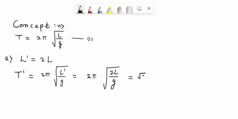 a-if-you-increase-the-length-of-pendulum-by-factor-of-2-how-does-the-new-period-ti-compare-to-the-old-period-7-141-b-if-you-decrease-the-length-of-the-pendulum-by-209-_-how-does-the-new-peri-33575