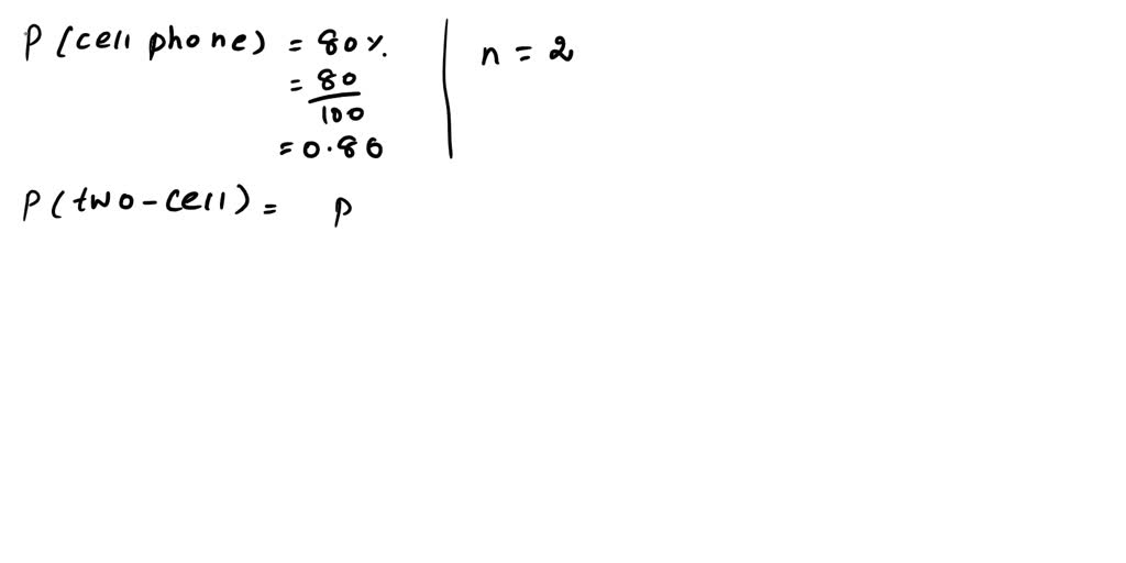 SOLVED: In a certain town, 80% of the population have cellphones. Two ...