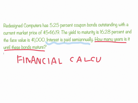 redesigned-computers-has-525-percent-coupon-bonds-outstanding-with-a-current-market-price-of-54619-the-yield-to-maturity-is-1628-percent-and-the-face-value-is-1000-interest-is-paid-semiannua-15218