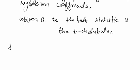 in-testing-the-significance-of-individual-regression-coefficients-a-we-usually-delete-the-variables-where-the-null-hypothesis-is-not-rejected-b-the-test-statistic-is-the-t-distribution-c-all-65312