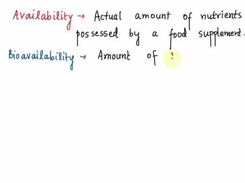 concept-availability-vs-bioavailability-availability-refers-to-the-amount-of-nutrient-x-that-is-present-a-food-or-supplement-availability-is-affected-by-the-way-we-store-and-handle-our-food-31853