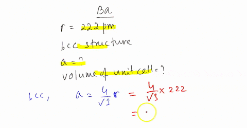 q85-points-barium-has-a-body-centered-cubic-structure-if-the-atomic-radius-of-barium-is-222-pm-calculate-the-edge-length-and-volume-of-the-unit-cell-24693