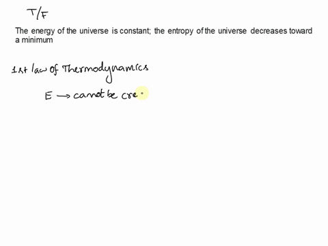 determine-whether-the-following-statement-is-true-or-false-the-energy-of-the-universe-is-constant-the-entropy-of-the-universe-decreases-toward-a-minimum-select-one-true-false-07028