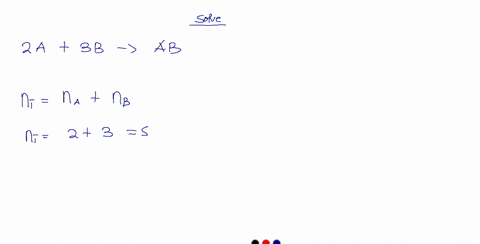 2-moles-of-a-and-3-moles-of-b-react-to-form-ab-ab-abidentify-the-limiting-reagent-in-the-reaction-05951