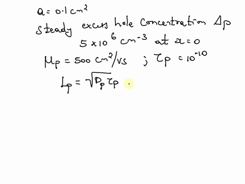 in-a-very-long-p-type-si-bar-with-cross-sectional-area-01-cm2-and-na-1017cm-3-we-injected-holes-such-that-the-steady-excess-hole-concentration-is-5-x-1016-cm-3-at-x0-awhat-is-the-hole-curren-47635