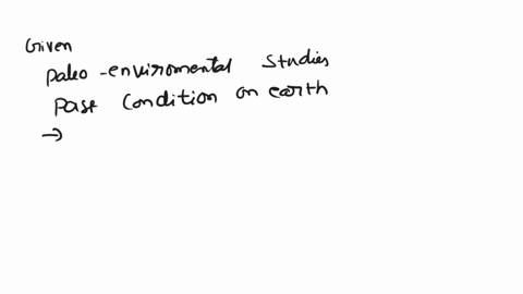 much-of-what-is-known-about-earth-past-history-is-based-on-paleo-environmental-studies-doing-some-research-on-the-internet-suggest-what-is-meant-by-these-studies-how-can-past-climatic-condit-44466