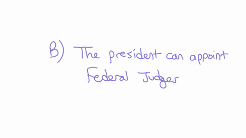 which-of-the-following-is-a-power-of-the-president-a-the-president-can-initiate-removal-proceedings-against-justices-b-the-president-can-appoint-federal-judges-c-the-president-can-declare-war-d-the-pr