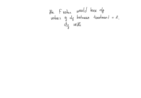 a-researcher-uses-analysis-of-variance-to-test-for-mean-differences-among-three-treatments-with-a-sample-of-n12-in-each-statementthe-f-ratio-for-this-analysis-would-have-which-df-values-df21-84824