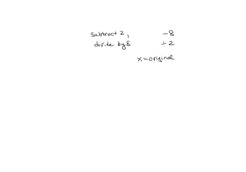 chloe-was-asked-by-her-teacher-to-subtract-2-from-a-certain-number-and-then-divide-the-result-by-8-instead-she-subtracted-8-and-then-divided-the-result-by-2-giving-an-answer-of-61-what-would-her-answe