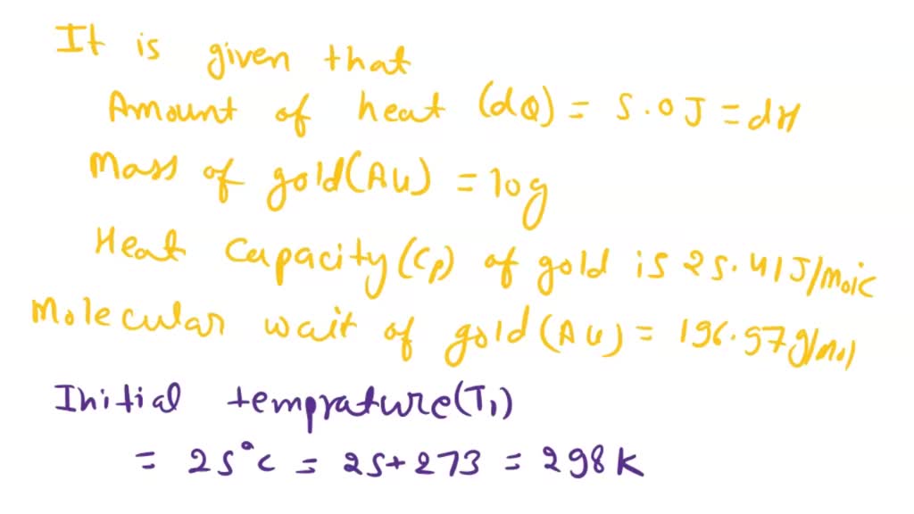 SOLVED 5.00 J of heat is added to 10.00 g of gold which is initially