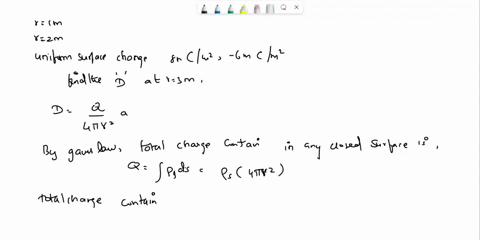 427-if-spherical-surfaces-r-1-m-and-r-2-m-respectively-carry-uniform-surface-charge-densities-8-ncm2-and-6-mcm2-find-d-at-r-3-m-06547