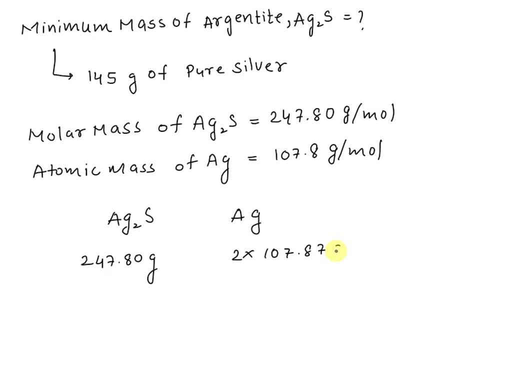 SOLVED: what is the minimum mass of argentite, a silver ore, from which ...