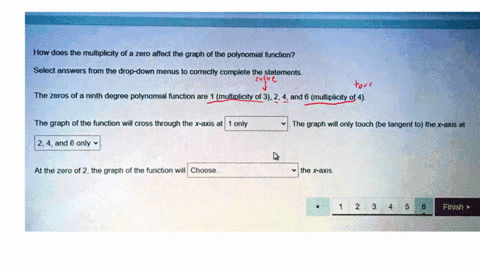 how-does-the-multiplicity-of-a-zero-affect-the-graph-of-the-polynomial-function-select-answers-from-the-drop-down-menus-to-correctly-complete-the-statements-the-zeros-of-a-ninth-degree-polyn-64901