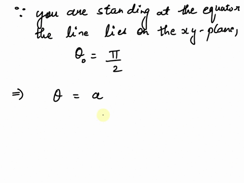 point-suppose-you-are-standing-at-point-on-the-equator-of-a-sphere-parameterized-by-spherical-coordinates-0-and-let-north-point-to-the-top-of-the-sphere-and-west-and-east-similarly-be-chosen-94179