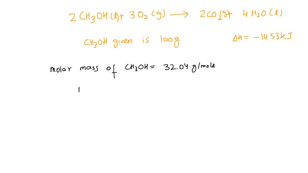 SOLVED: For the following chemical reaction Î”H = -1453 kJ: 2 CH3OH(l ...