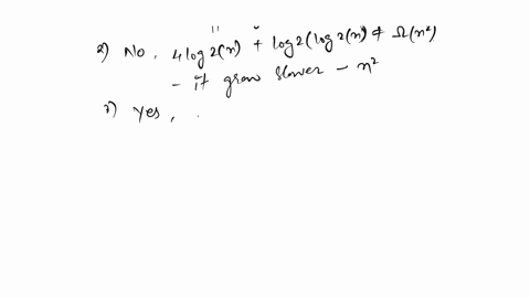 answer-each-of-the-following-questions-justify-your-answers-using-either-the-definitions-of-o-and-or-the-techniques-shown-in-class-along-with-basic-math-note-for-limit-tests-involving-logs-y-95735