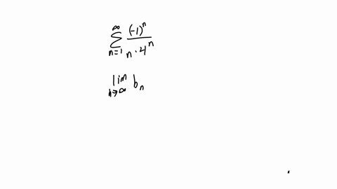 test-the-series-for-convergence-divergence-1-n4n-n-identify-b-evaluate-the-following-limit-lim-since-lim-and-b-for-all-select-if-the-series-is-convergent-use-the-alternating-series-estimatio-31035