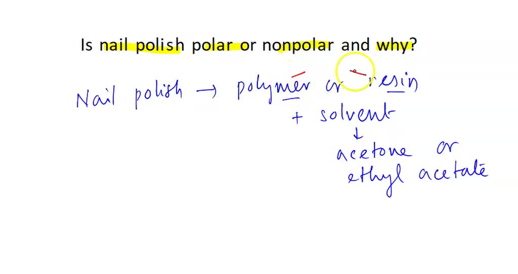 SOLVED is nail polish polar or nonpolar and why